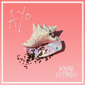 Bomba Estereo - Ayo